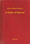 Chambers Robert William - A Matter of Interest [eKönyv: epub, mobi]
