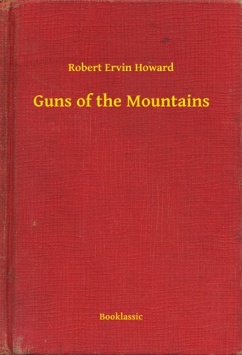 Howard Robert Ervin - Guns of the Mountains [eKönyv: epub, mobi]