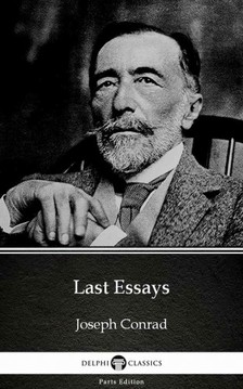 Delphi Classics Joseph Conrad, - Last Essays by Joseph Conrad (Illustrated) [eKönyv: epub, mobi]