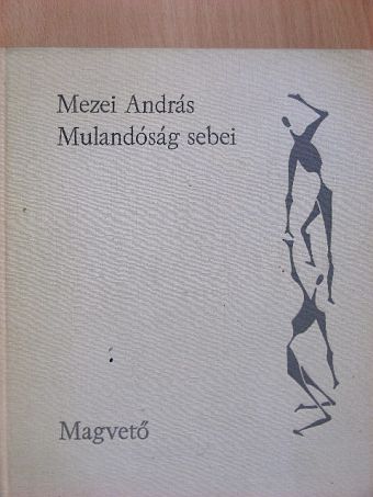 Mezei András - Mulandóság sebei [antikvár]