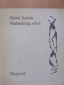 Mezei András - Mulandóság sebei [antikvár]