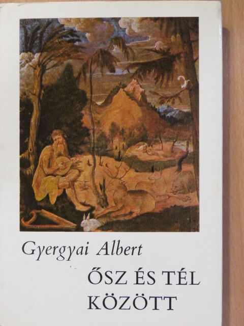 Gyergyai Albert - Ősz és tél között [antikvár]
