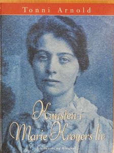 Tonni Arnold - Kunsten i Marie Kroyers liv [antikvár]