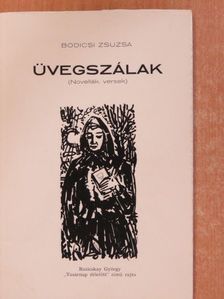 Bodicsi Zsuzsa - Üvegszálak (aláírt példány) [antikvár]