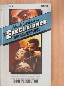 Don Pendleton - The Executioner: Chicago Wipe-Out [antikvár]