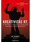 Amy Wallace Ed Catmull, - Kreativitás Rt. - Az inspiráció útjában álló nehézségek leküzdése a Pixar módszerével [eKönyv: epub, mobi]