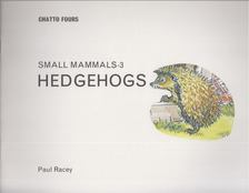 Paul Racey - Small Mammals 3. - Hedgehogs [antikvár]