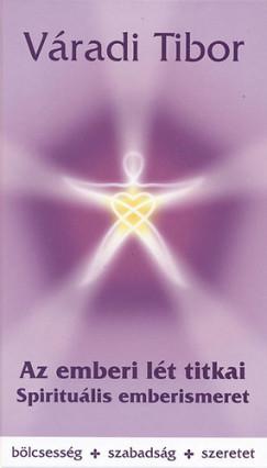 Váradi Tibor - Az emberi lét titkai - Spirituális emberismeret