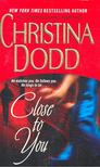 Christina Dodd - Close to You [antikvár]