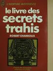 Robert Charroux - Le livre des secrets trahis [antikvár]