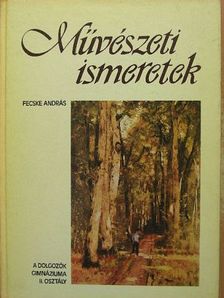 Fecske András - Művészeti ismeretek a dolgozók gimnáziuma II. osztálya számára [antikvár]