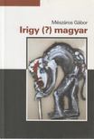 MÉSZÁROS GÁBOR - Irigy (?) magyar [antikvár]