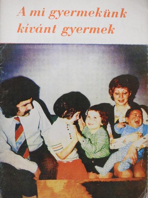 A mi gyermekünk kívánt gyermek [antikvár]