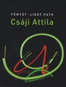 Csáji Attila - Fényút / Light Path [antikvár]