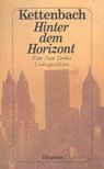 KETTENBACH, HANS WERNE - Hinter dem Horizont [antikvár]