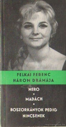Felkai Ferenc - Nero-Madách-Boszorkányok pedig nincsenek [antikvár]