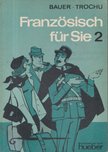 Hans G. Bauer, Elisabeth Bauer, Claude Trochu - Französisch für Sie 2 [antikvár]