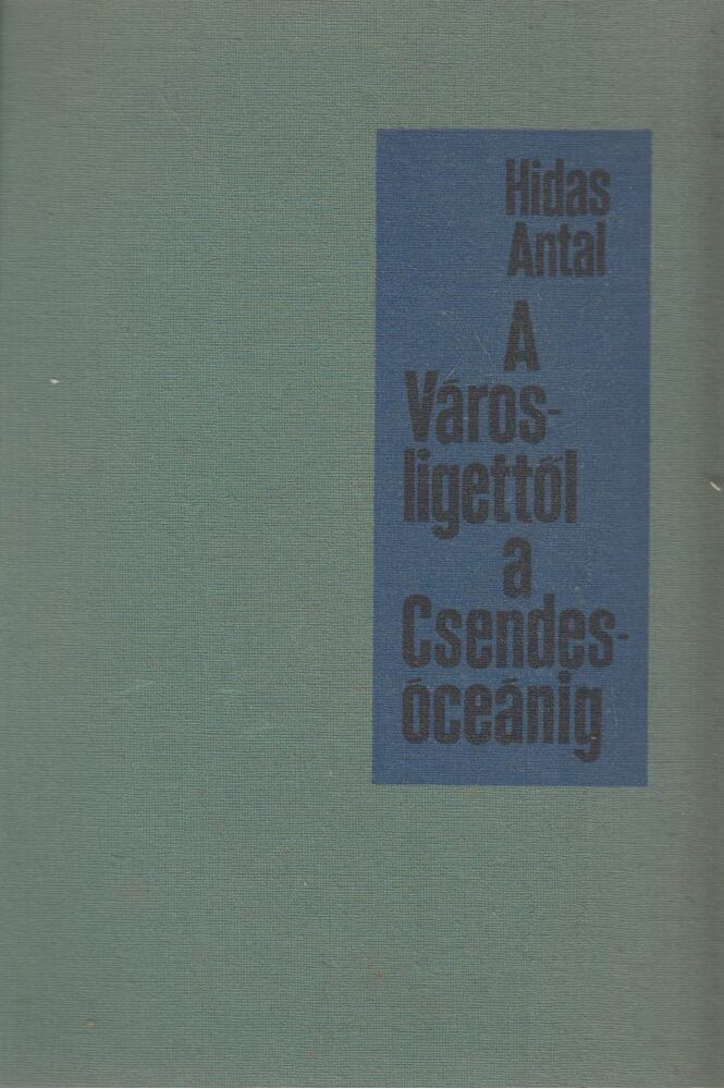 HIDAS ANTAL - A Városligettől a Csendes-óceánig [antikvár]