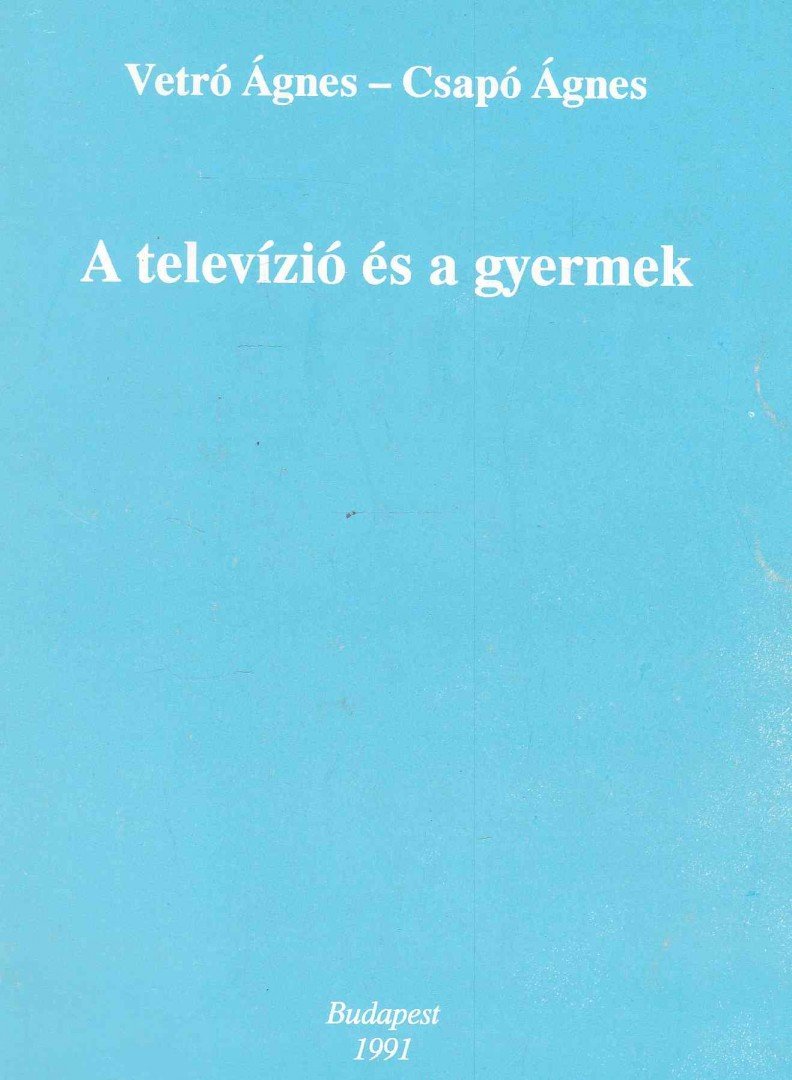 Vetró Ágnes, Csapó Ágnes - A televízió és a gyermek [antikvár]
