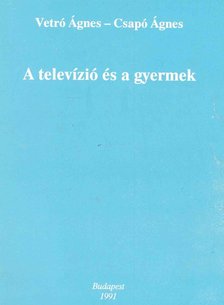 Vetró Ágnes, Csapó Ágnes - A televízió és a gyermek [antikvár]