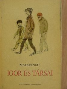A. Sz. Makarenko - Igor és társai [antikvár]