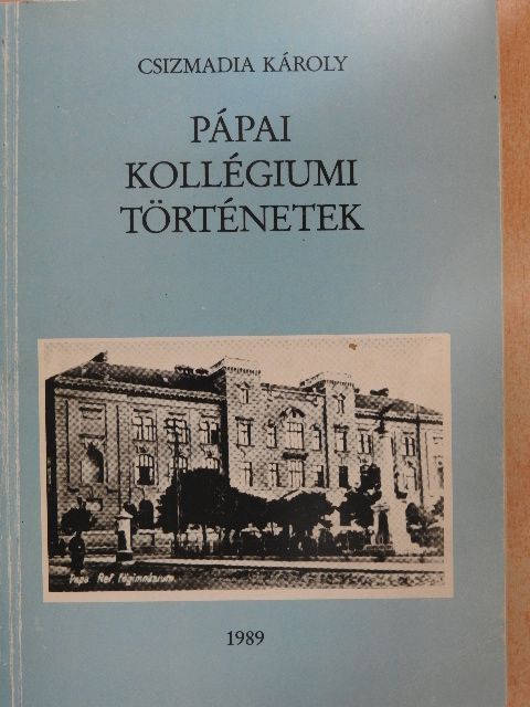 Csizmadia Károly - Pápai kollégiumi történetek [antikvár]