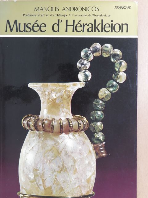 Manolis Andronicos - Musée d'Héracleion et Sites Archéologiques de la Créte [antikvár]