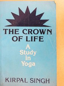 Kirpal Singh - The Crown of Life [antikvár]