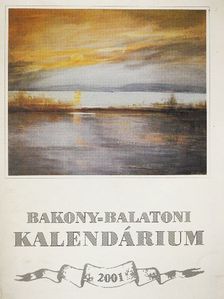 Ács Anna - Bakony-Balatoni Kalendárium 2001 [antikvár]