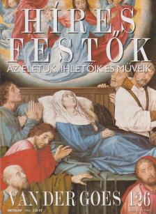 Rose Stephen - Híres festők 126 - Van der Goes [antikvár]