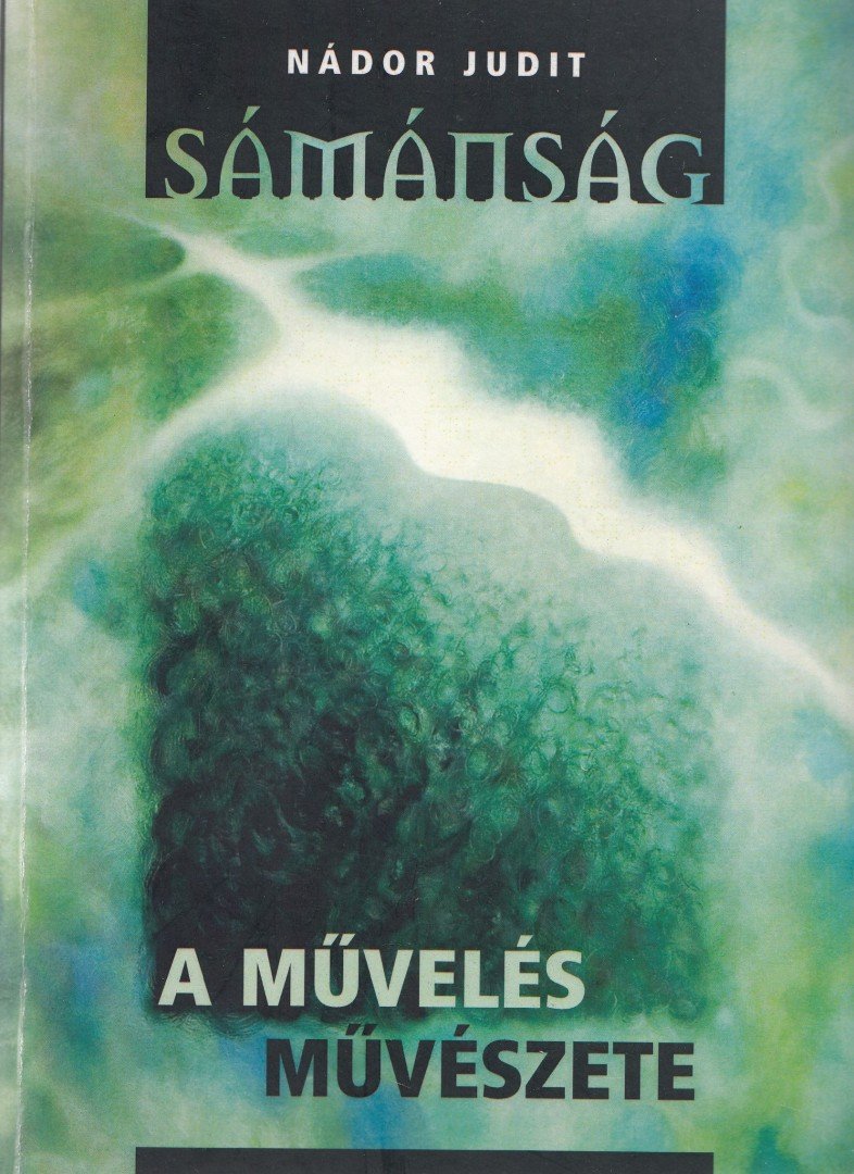 Nádor Judit - Sámánság: a művelés művészete [antikvár]