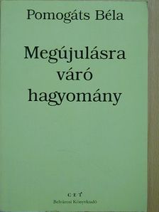 Pomogáts Béla - Megújulásra váró hagyomány [antikvár]
