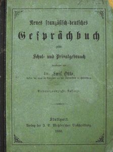 Dr. Emil Otto - Neues französisch-deutsches Gesprächsbuch zum Schul- und Privatgebrauch (gótbetűs) [antikvár]