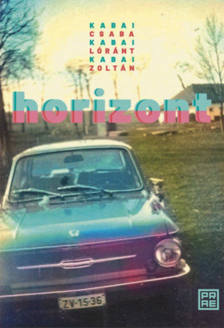 Kabai Csaba, Kabai Zoltán, Kabai Lóránt - Horizont [antikvár]