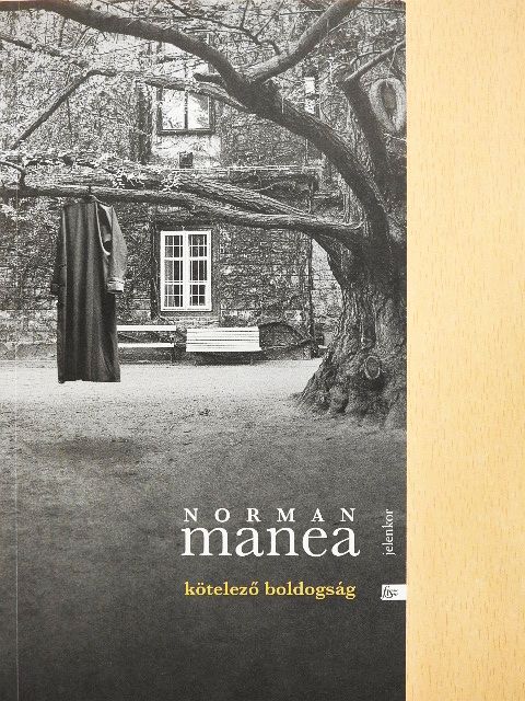 Norman Manea - Kötelező boldogság [antikvár]
