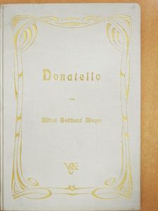 Alfred Gotthold Meyer - Donatello (gótbetűs) [antikvár]