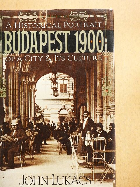 John Lukacs - Budapest 1900 [antikvár]