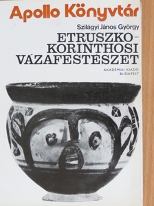 Szilágyi János György - Etruszko-Korinthosi vázafestészet [antikvár]