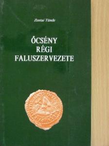 Zentai Tünde - Őcsény régi faluszervezete [antikvár]