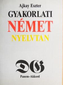 Ajkay Eszter - Gyakorlati német nyelvtan [antikvár]