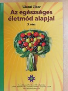Váradi Tibor - Az egészséges életmód alapjai 3. [antikvár]