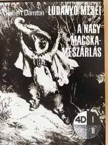 Robert Darnton - Lúdanyó meséi/A nagy macskamészárlás [antikvár]