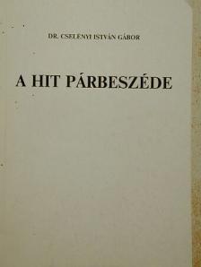 Dr. Cselényi István Gábor - A hit párbeszéde [antikvár]