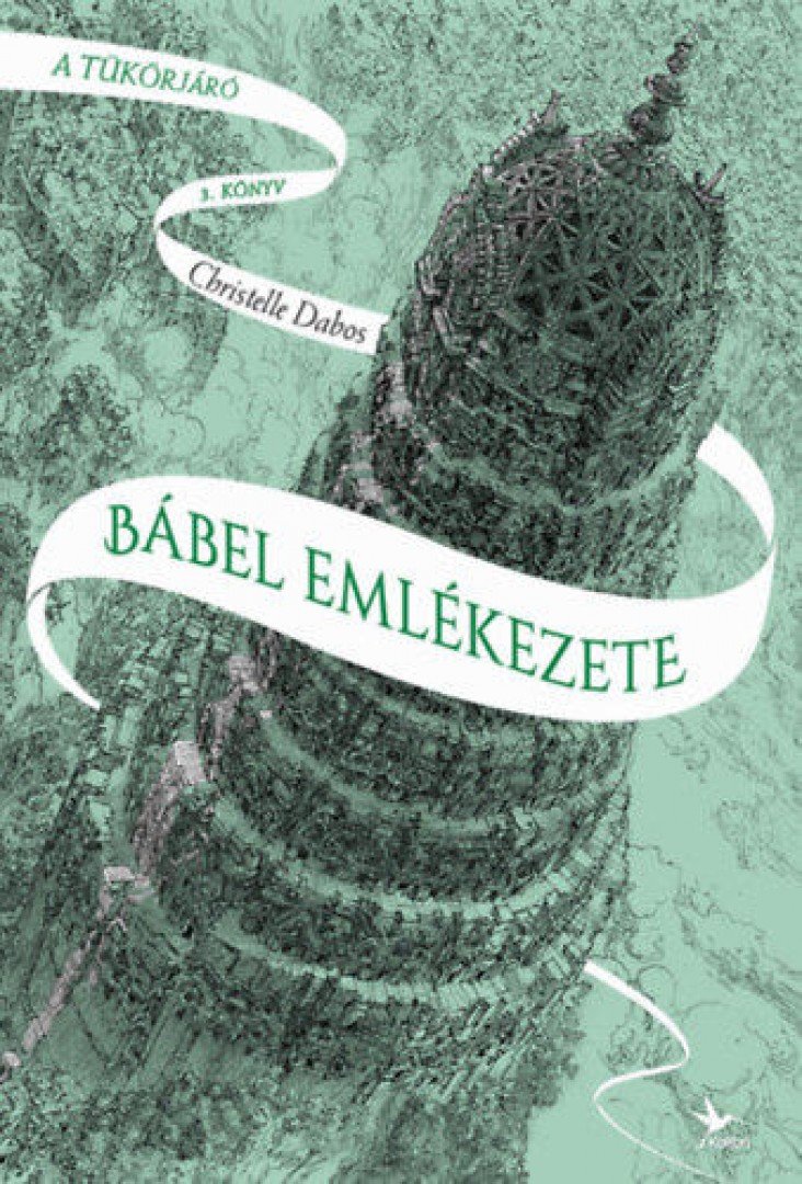 Christelle Dabos - Bábel emlékezete - A tükörjáró 3. könyv [antikvár]