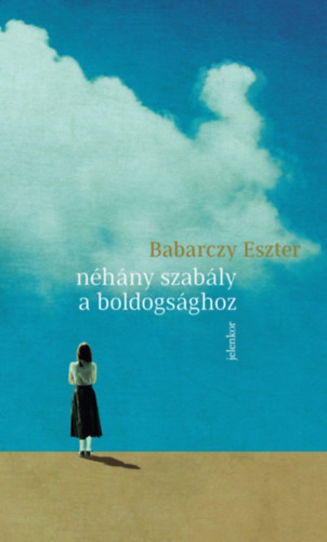 Babarczy Eszter - Néhány szabály a boldogsághoz [antikvár]