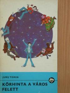 Jurij Tomin - Körhinta a város felett [antikvár]
