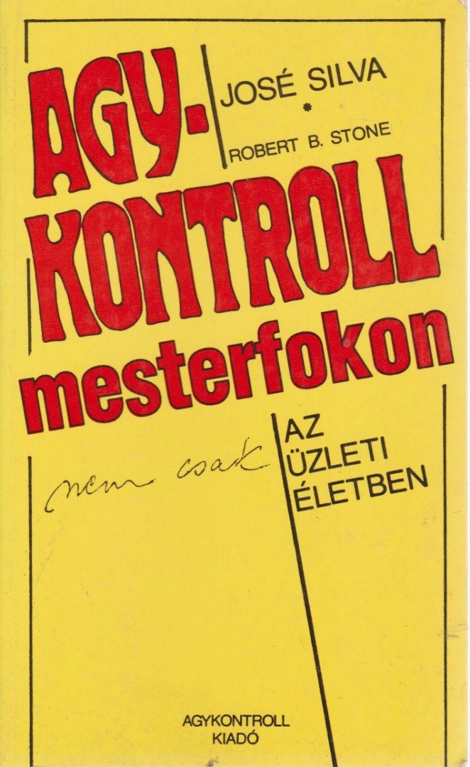 Silva, José, Stone, Robert B. - Agykontroll mesterfokon [antikvár]
