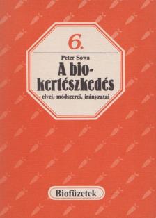 Sowa, Peter - A biokertészkedés elvei, módszerei, irányzatai [antikvár]