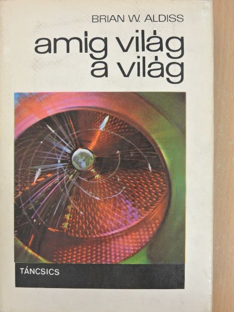 Brian W. Aldiss - Amíg világ a világ [antikvár]