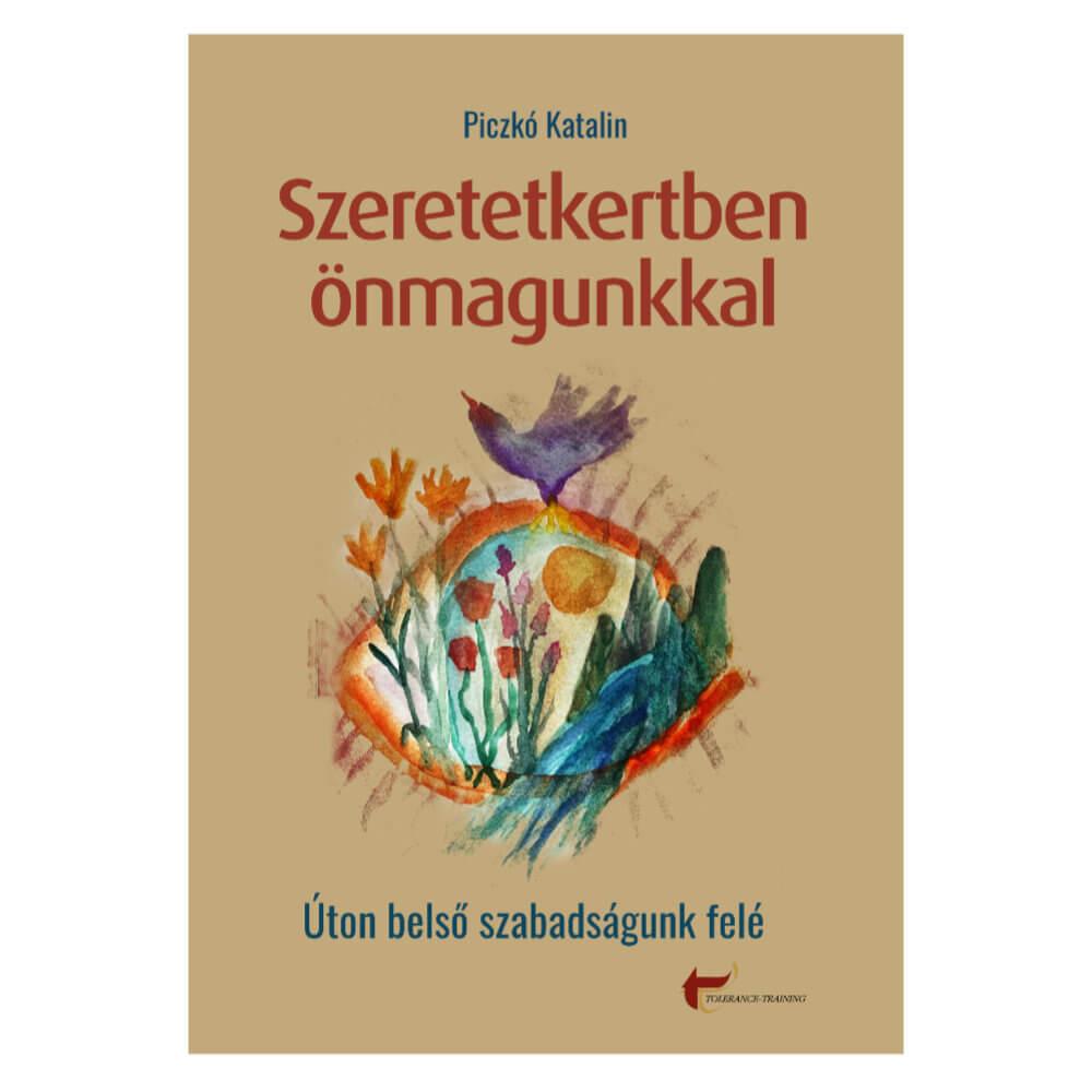 Dr. Piczkó Katalin - Szeretetkertben önmagunkkal [szépséghibás]